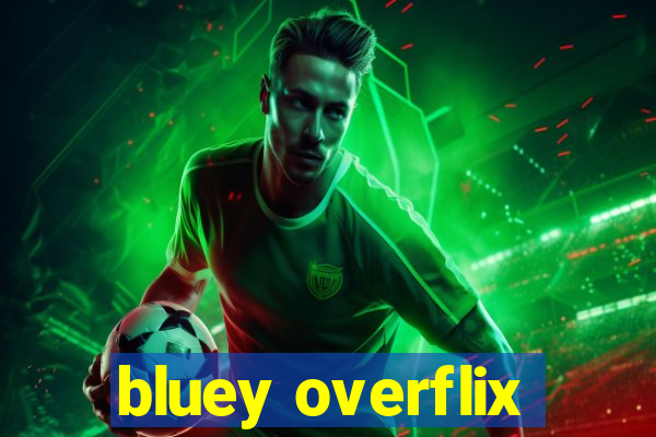 bluey overflix
